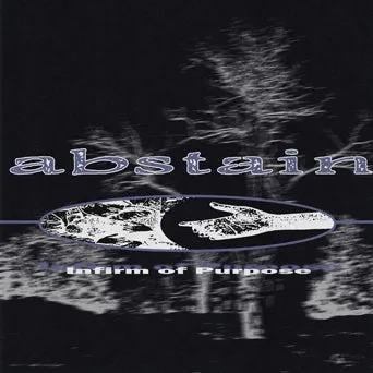 Abstain "Infirm Of Purpose"