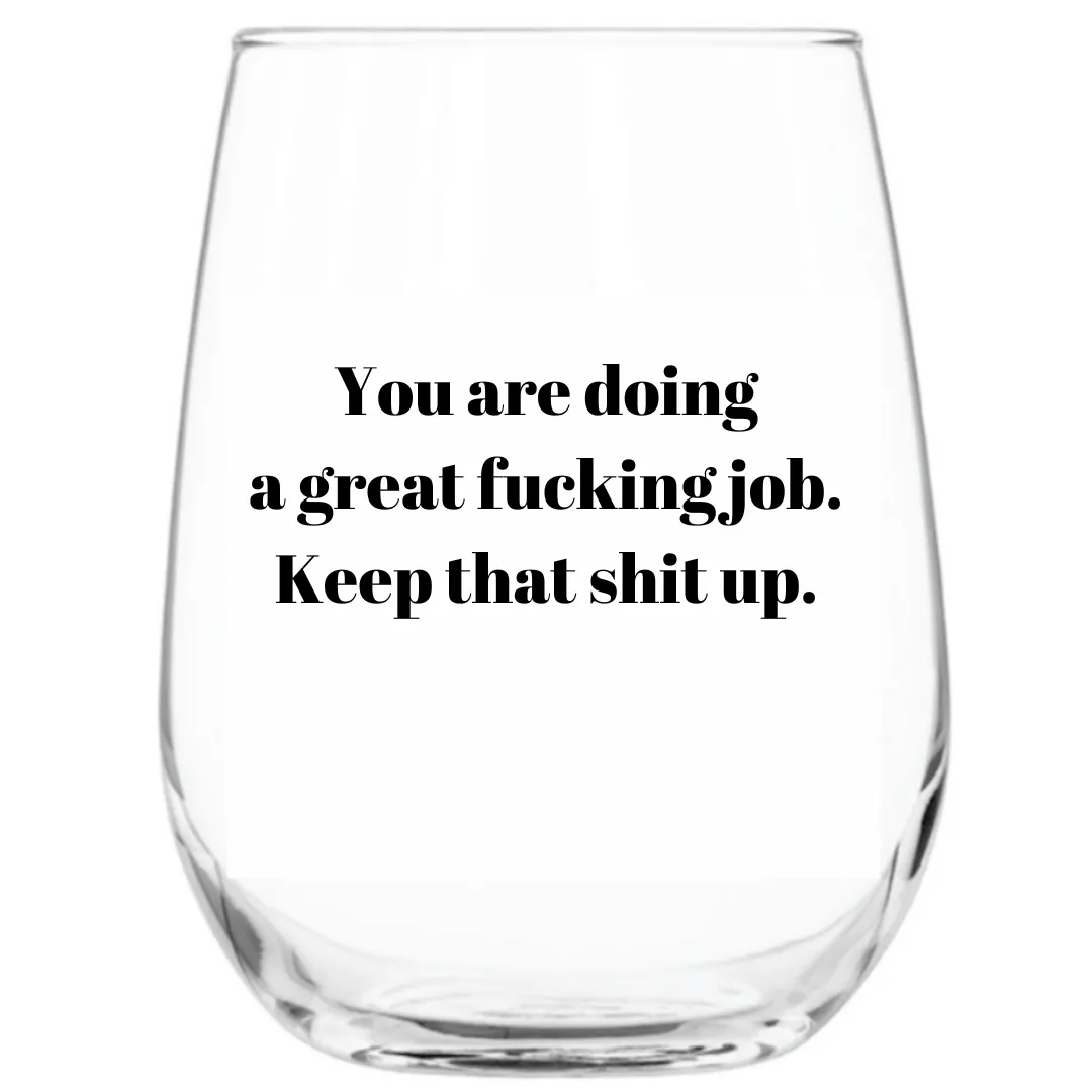 Great Fu#%ing Job Wine Glass